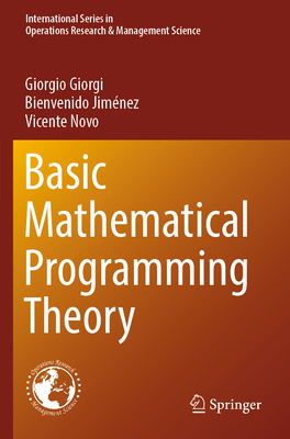 Basic Mathematical Programming Theory - Giorgi, Giorgio, and Jim�nez, Bienvenido, and Novo, Vicente