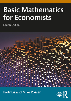 Basic Mathematics for Economists - Lis, Piotr, and Rosser, Mike