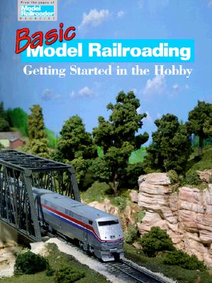 Basic Model Railroading: Getting Started in the Hobby - Johnson, Kent J (Editor)