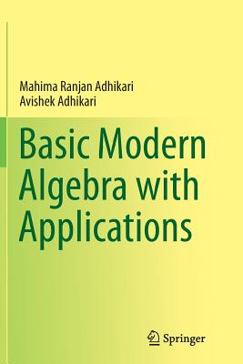 Basic Modern Algebra with Applications - Adhikari, Mahima Ranjan, and Adhikari, Avishek