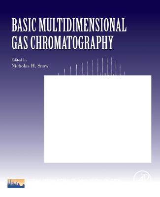 Basic Multidimensional Gas Chromatography - Snow, Nicholas H. (Volume editor)