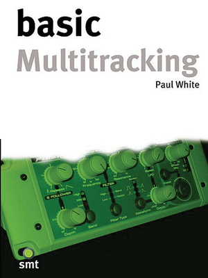 Basic Multitracking - White, Paul, Dr., D.P