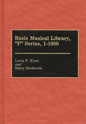Basic Musical Library, P Series, 1-1000 - Kiner, Larry, and MacKenzie, Harry