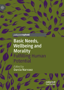 Basic Needs, Wellbeing and Morality: Fulfilling Human Potential