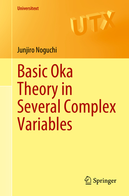 Basic Oka Theory in Several Complex Variables - Noguchi, Junjiro