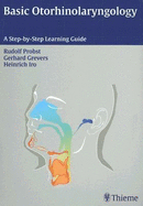 Basic Otorhinolaryngology: A Step-By-Step Learning Guide