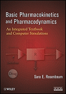 Basic Pharmacokinetics and Pharmacodynamics: An Integrated Textbook and Computer Simulations