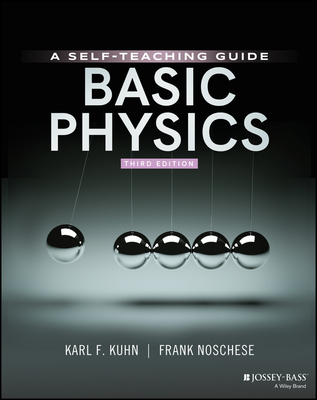 Basic Physics: A Self-Teaching Guide - Kuhn, Karl F, and Noschese, Frank
