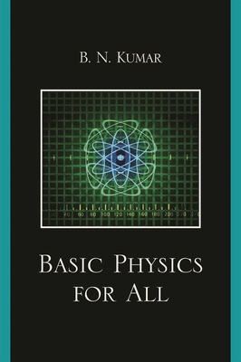 Basic Physics for All - Kumar, B N