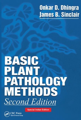 Basic Plant Pathology Methods - Sinclair, James B., and Dhingra, Onkar Dev