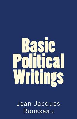 Basic Political Writings - Rousseau, Jean-Jacques