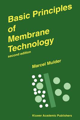 Basic Principles of Membrane Technology - Mulder, Marcel
