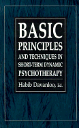 Basic Principles & Techniques in Short-Term Dynamic Psychotherapy (the Master Work Series) - Davanloo, Habib (Editor)