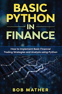 Basic Python in Finance: How to Implement Financial Trading Strategies and Analysis using Python