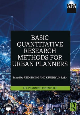 Basic Quantitative Research Methods for Urban Planners - Ewing, Reid (Editor), and Park, Keunhyun (Editor)