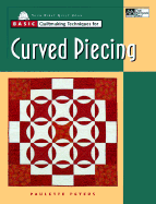 Basic quiltmaking techniques for curved piecing