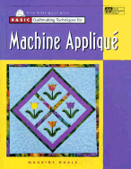 Basic quiltmaking techniques for machine appliqu�