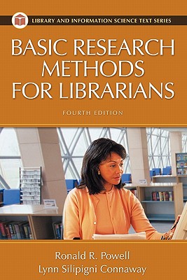 Basic Research Methods for Librarians - Powell, Ronald R, and Connaway, Lynn Silipigni