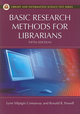 Basic Research Methods for Librarians - Connaway, Lynn Silipigni, and Powell, Ronald R