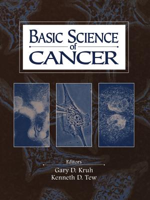 Basic Science of Cancer - Kruh, Gary D (Editor), and Tew, Kenneth D (Editor)