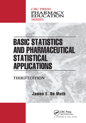 Basic Statistics and Pharmaceutical Statistical Applications - De Muth, James E.