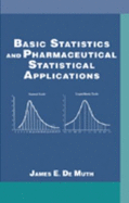 Basic Statistics and Pharmaceutical Statistical Applications