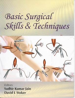 Basic Surgical Skills & Techniques - Stoker, David (Editor), and Jain, Sudhir Kumar (Editor)