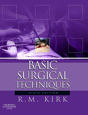 Basic Surgical Techniques - Kirk, R M, MS, Frcs