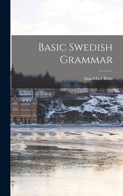 Basic Swedish Grammar - Beite, Ann-Mari 1932- (Creator)