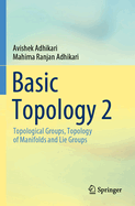 Basic Topology 2: Topological Groups, Topology of Manifolds and Lie Groups