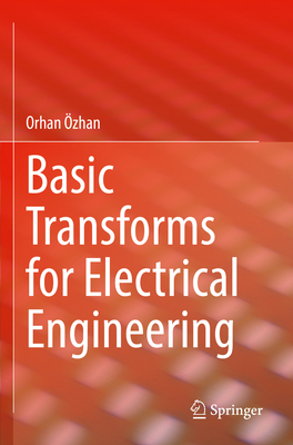 Basic Transforms for Electrical Engineering - �zhan, Orhan