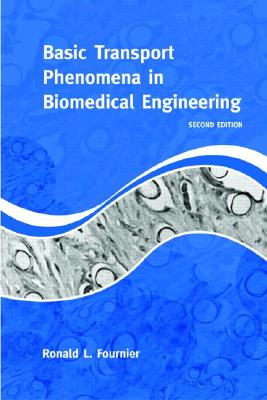 Basic Transport Phenomena in Biomedical Engineering, 2nd Edition - Fournier, Ronald L