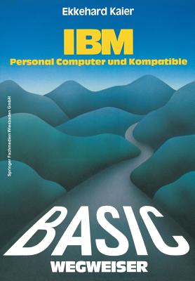 Basic-Wegweiser Fur IBM Personal Computer Und Kompatible - Kaier, Ekkehard