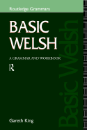 Basic Welsh: a grammar and workbook