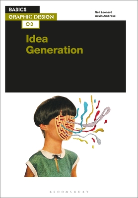 Basics Graphic Design 03: Idea Generation - Leonard, Neil, and Ambrose, Gavin