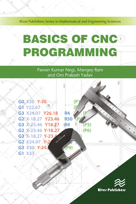 Basics of CNC Programming - Negi, Pawan, and Ram, Mangey, and Yadav, Om Prakash