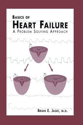Basics of Heart Failure: A Problem Solving Approach - Jaski, Brian E