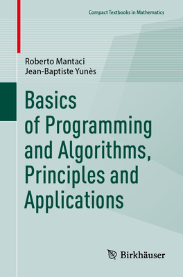 Basics of Programming and Algorithms, Principles and Applications - Mantaci, Roberto, and Yun�s, Jean-Baptiste