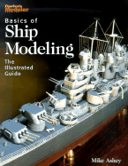 Basics of Ship Modeling: The Illustrated Guide