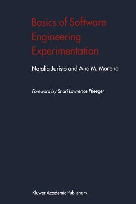 Basics of Software Engineering Experimentation - Juristo, Natalia, and Moreno, Ana M.