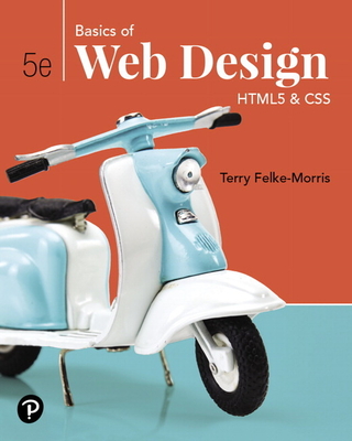 Basics of Web Design: HTML5 & CSS - Felke-Morris, Terry