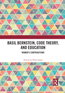 Basil Bernstein, Code Theory, and Education: Women's Contributions