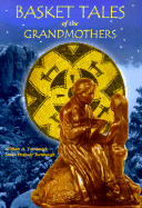 Basket Tales: American Indian Baskets in Myth and Legend