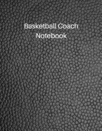 Basketball Coach Notebook: 2019-2020 Dated Kids Coaching Notebook for Drills and Strategies