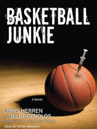 Basketball Junkie: A Memoir