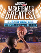 Basketball's Greatest Buzzer-Beaters and Other Crunch-Time Heroics