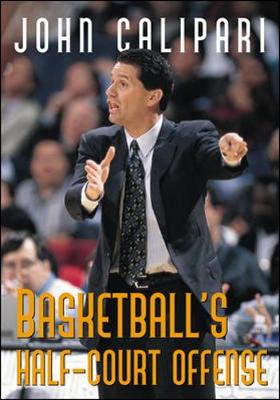 Basketball's Half-Court Offense - Calipari, John, and Calipari John