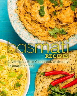 Basmati Recipes: A Delicious Rice Cookbook with only Basmati Recipes - Press, Booksumo