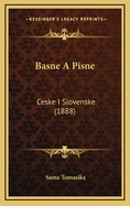 Basne A Pisne: Ceske I Slovenske (1888)