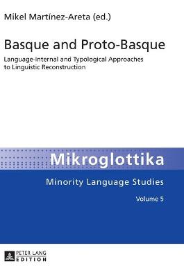 Basque and Proto-Basque: Language-Internal and Typological Approaches to Linguistic Reconstruction - Mart�nez Areta, Mikel (Editor)